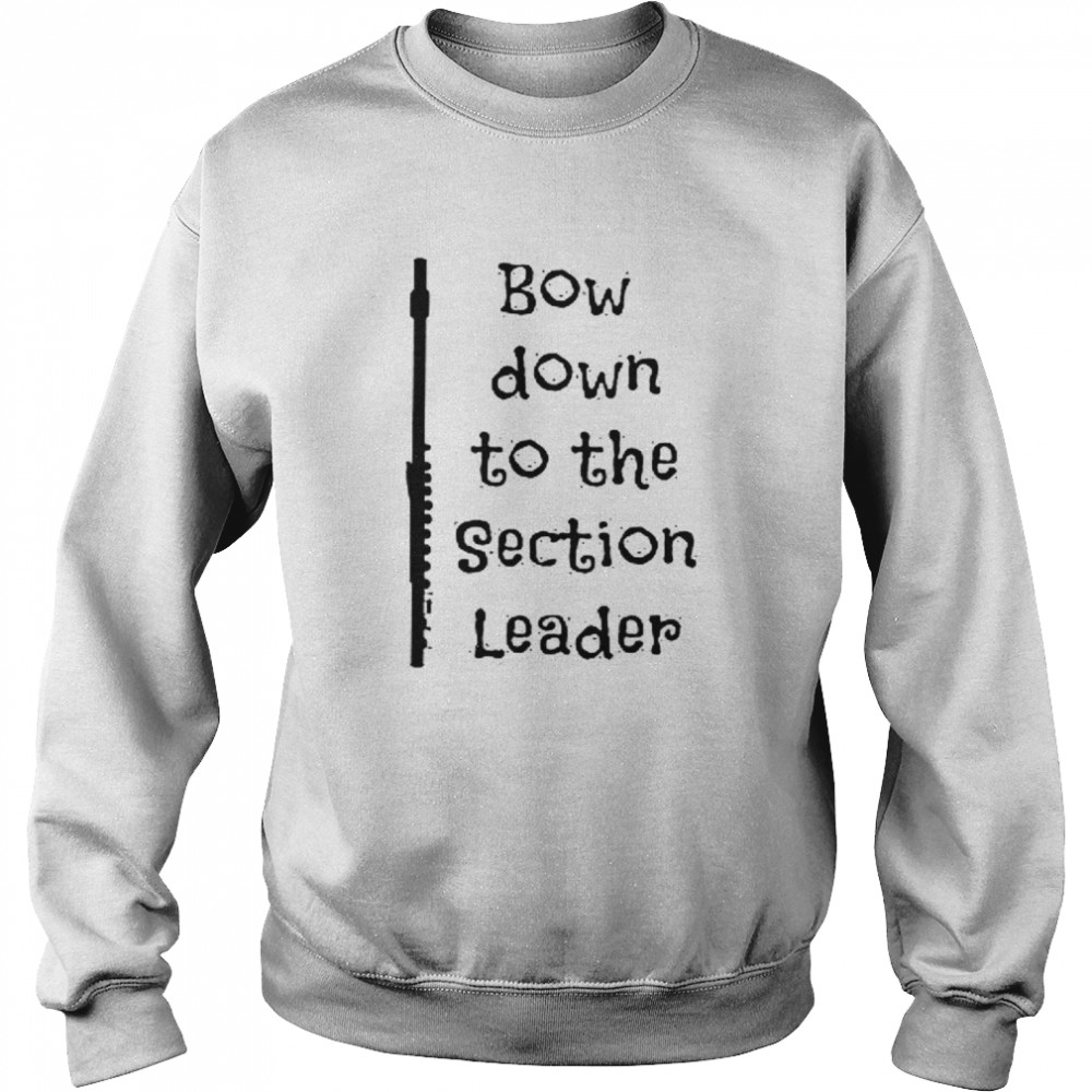 Bow Down To The Section Leader  Unisex Sweatshirt