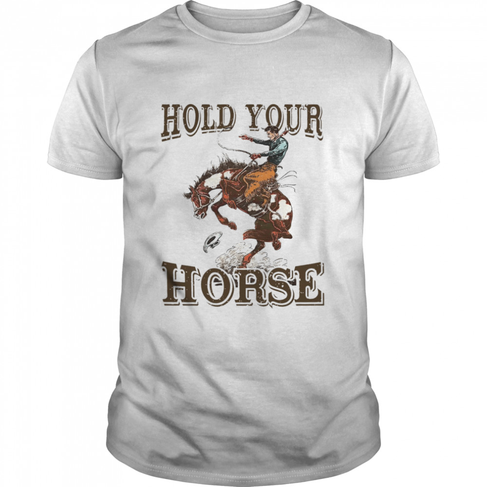 Hold Your Horse  Classic Men's T-shirt