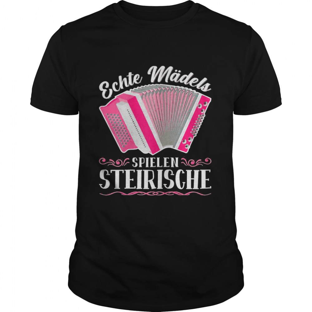 Echte Mädels spielen Steirische Harmonika Quetschn  Classic Men's T-shirt