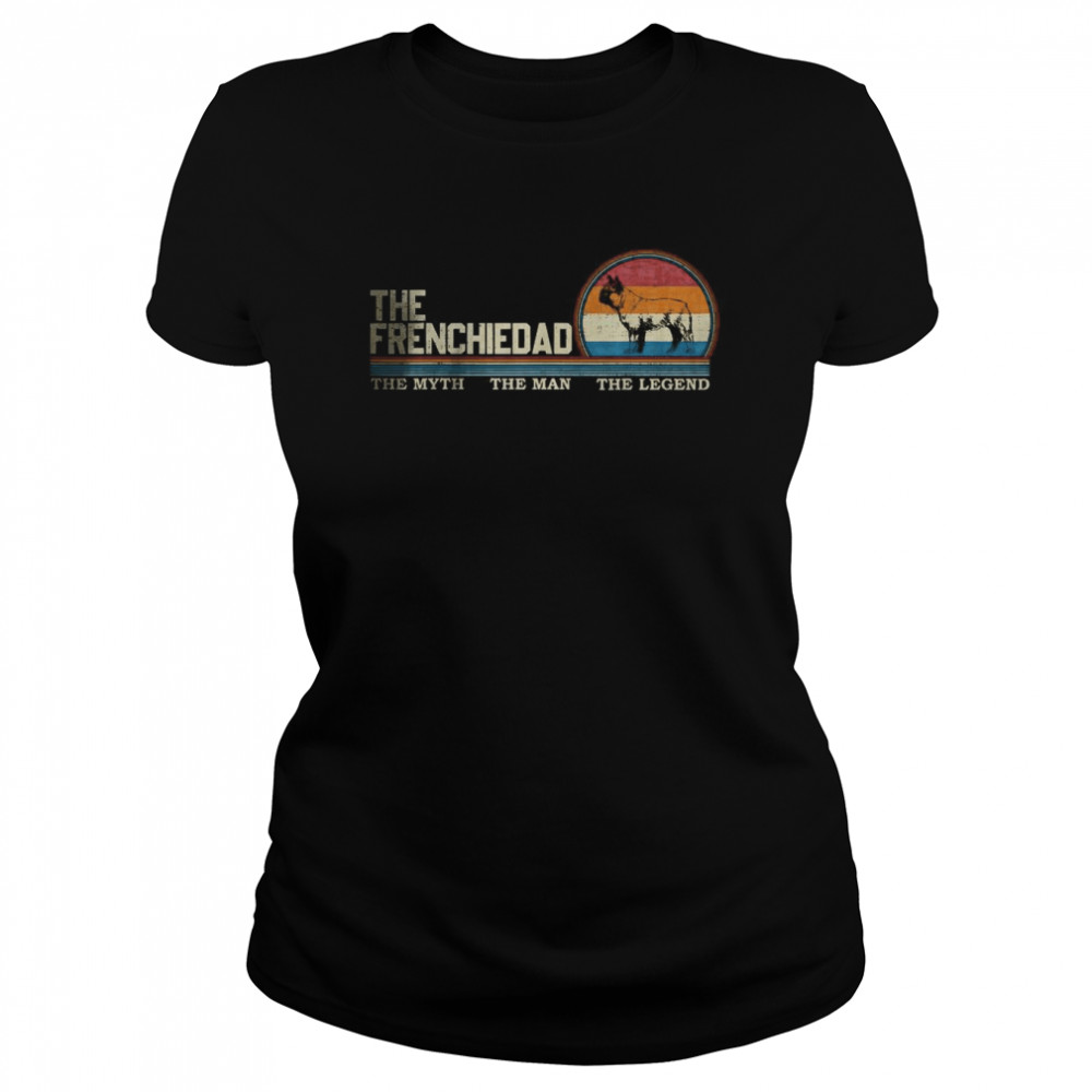 Vintage Retro The FrenchieDad The Myth The Man The Legend  Classic Women's T-shirt