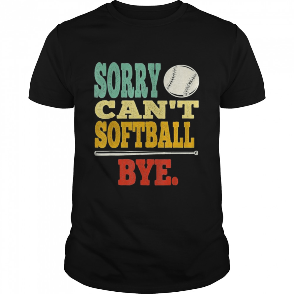 Vintage Sorry Cant Softball Bye shirt Classic Men's T-shirt