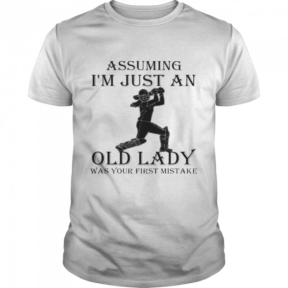 Assuming I’m Just An Old Lady Was Your First Mistake  Classic Men's T-shirt