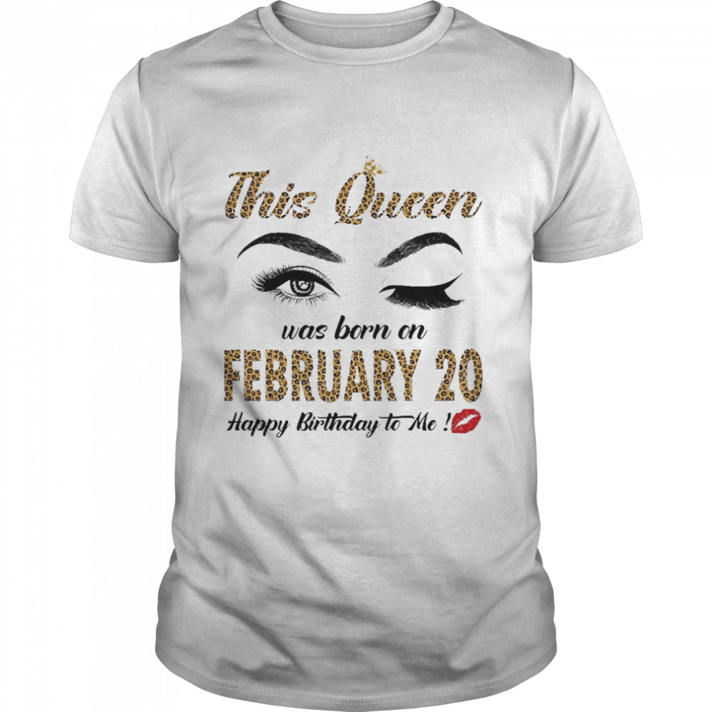 This Queen Was Born In February 20 Happy Birthday To Me  Classic Men's T-shirt
