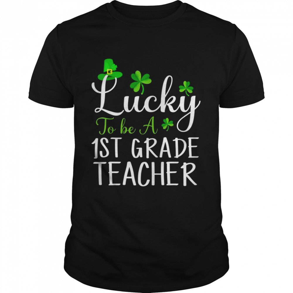 Lucky to Be a 1st Grade Teacher Cute Happy St Patricks Day  Classic Men's T-shirt