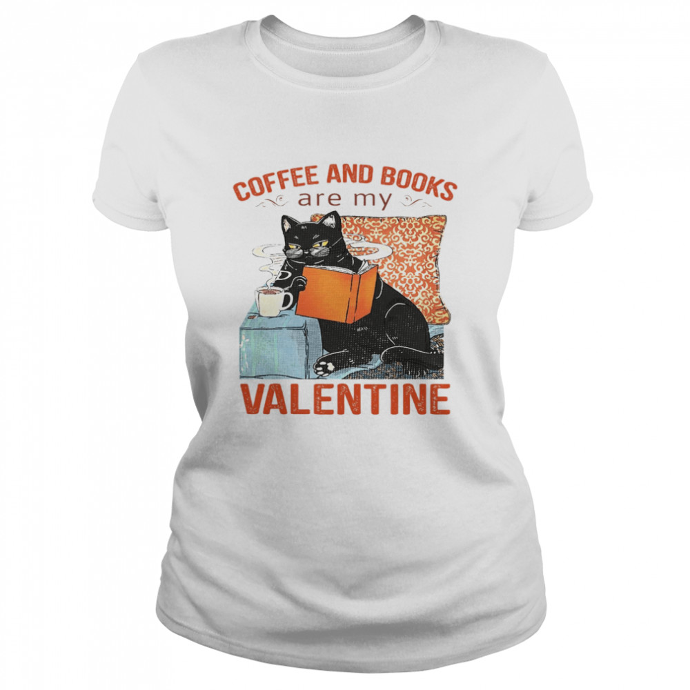 Coffee And Books Are My Valentine  Classic Women's T-shirt