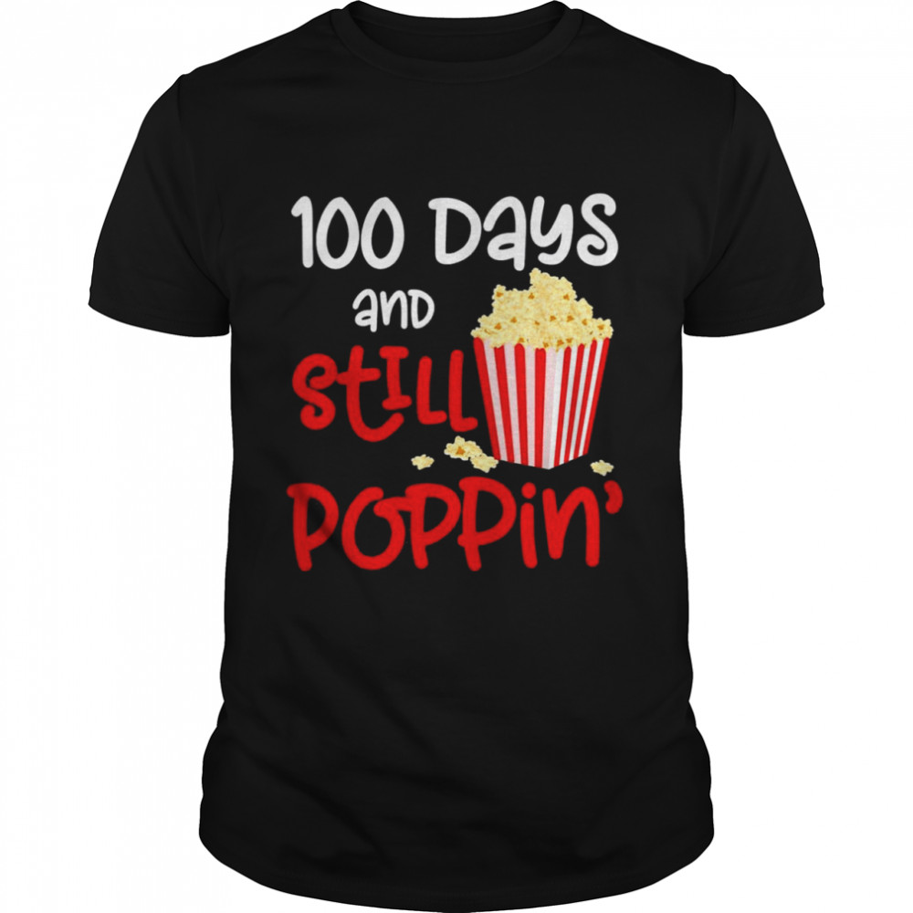 100 Days And Still Poppin Popcorn 100th Day  Classic Men's T-shirt