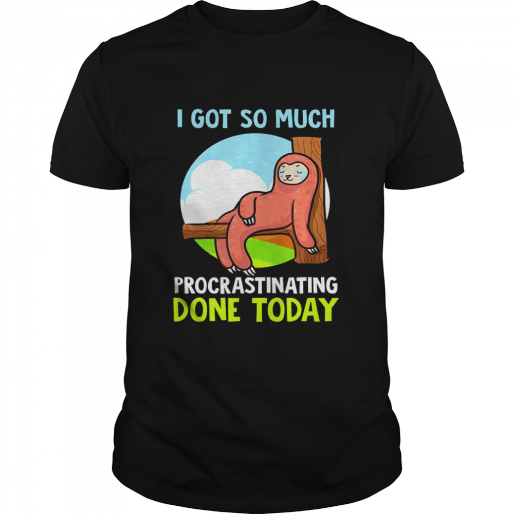 I Got So Much Procrastinating Done Today Lazy Sloth 95 Toddler  Classic Men's T-shirt