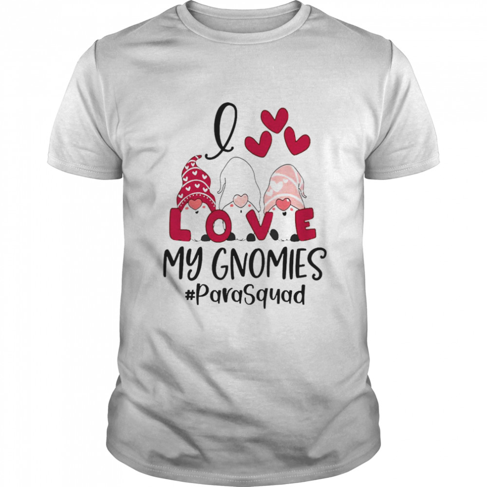 I Love My Gnomies Paraprofessional Squad Valentines Day  Classic Men's T-shirt