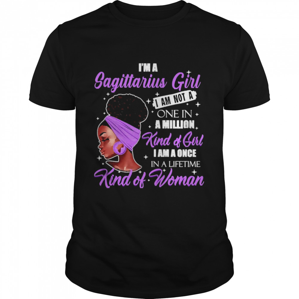 I’m A Sagittarius Girl I Am Not A One In A Million Kind Of Girl I Am A One In A Lifetime Kind Of Women  Classic Men's T-shirt