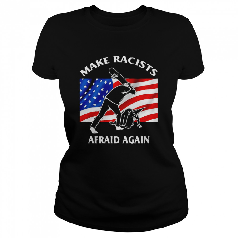 Make Racists Afraid Again Skateboard Premium  Classic Women's T-shirt