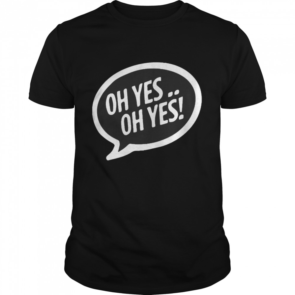 Oh Yes Oh Yes  Classic Men's T-shirt