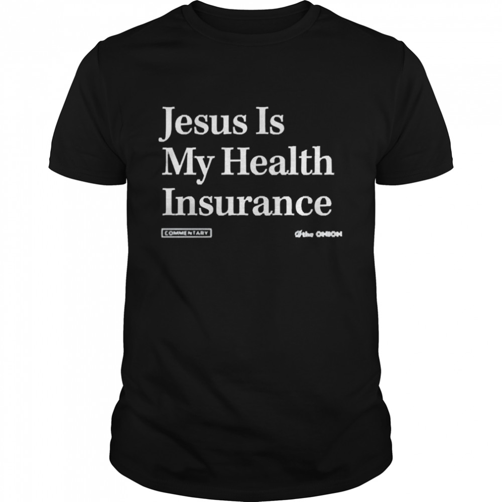 The Onion Store Jesus Is My Health Insurance  Classic Men's T-shirt