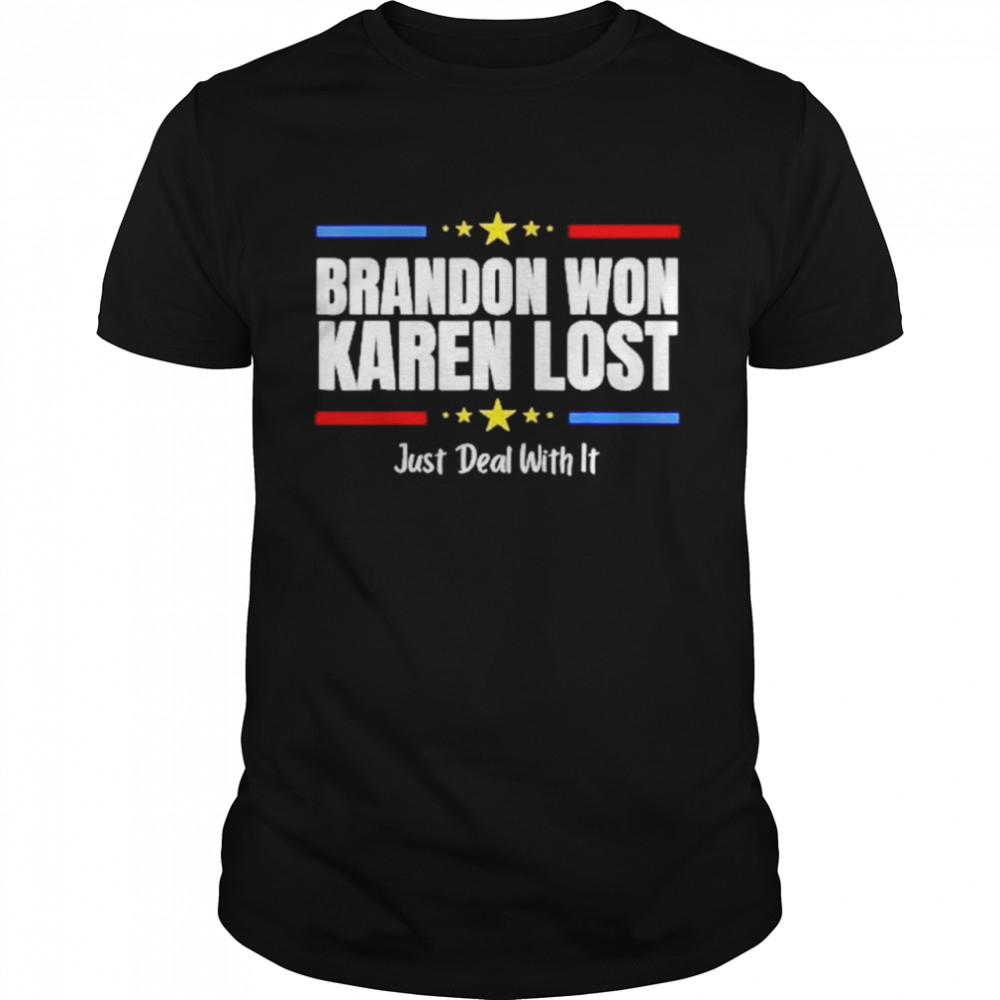 Top brandon won Karen lost just deal with it 2021 shirt Classic Men's T-shirt