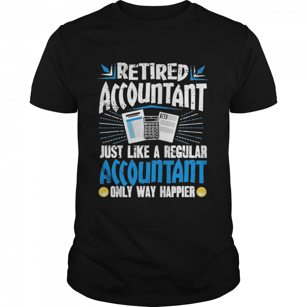 Retired Accountant Just Like A Regular Accountant Only  Classic Men's T-shirt