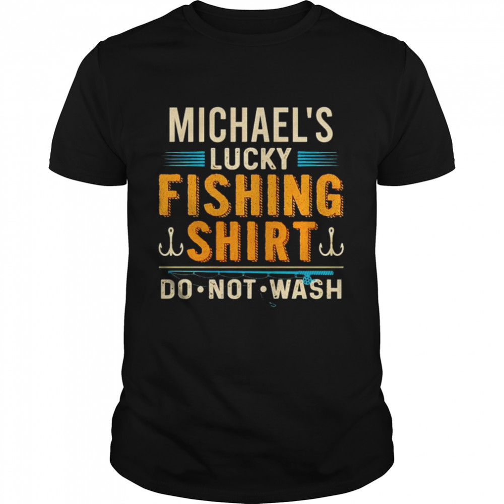 Do not wash Michael’s lucky fishing shirt Classic Men's T-shirt