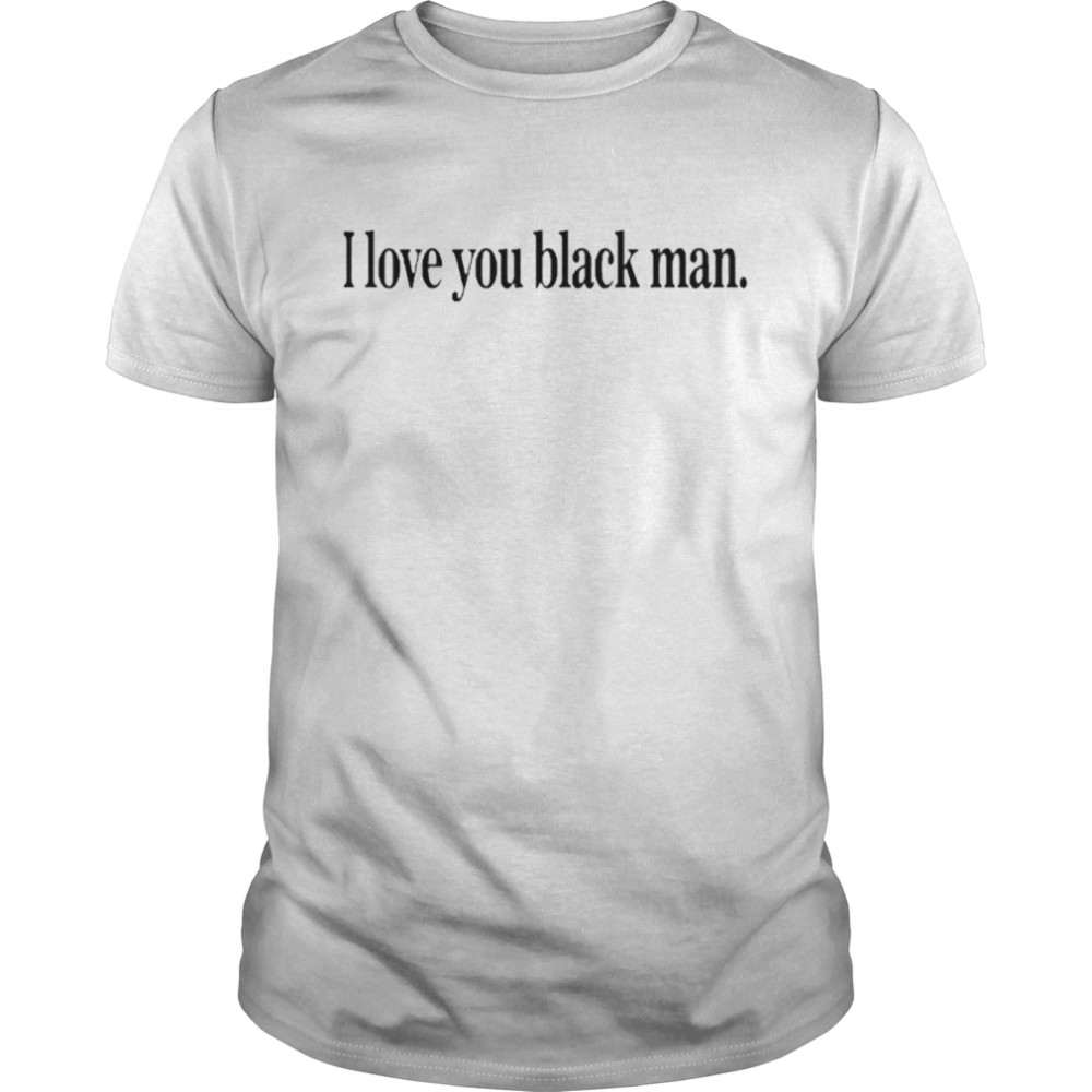 I Love You Black Man  Classic Men's T-shirt