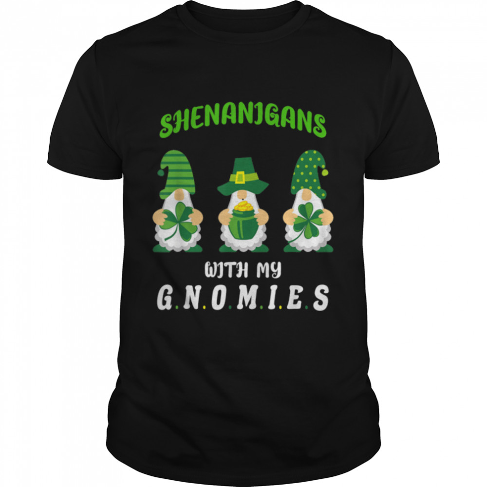 Shenanigans With My Gnomies St Patrick's Day T- B09SFM372B Classic Men's T-shirt