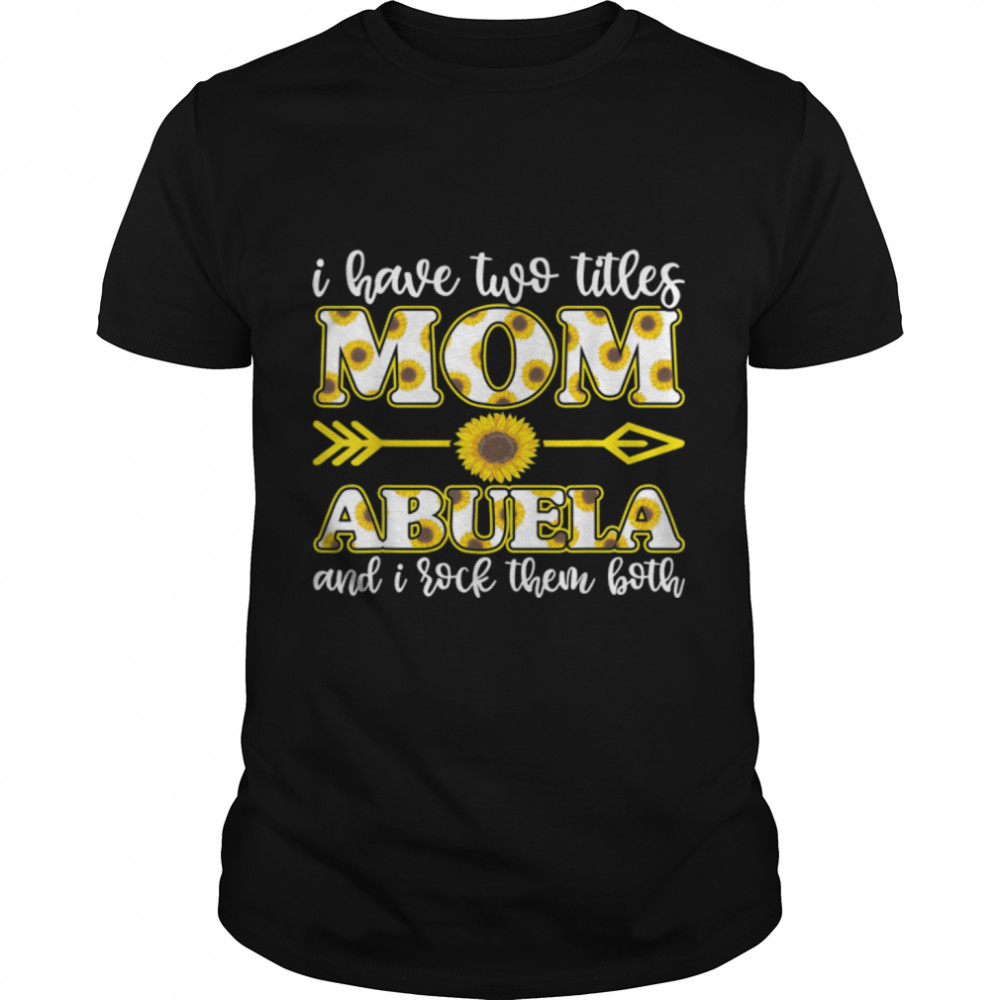 i have two titles mom and abuela shirt, mother day shirt T- B09TPRP4YY Classic Men's T-shirt