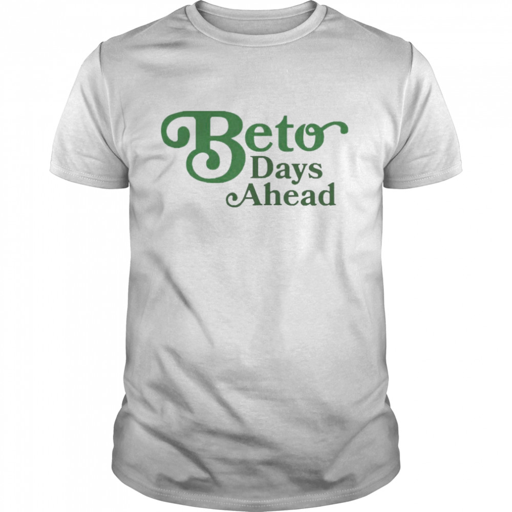 Beto Days Ahead  Classic Men's T-shirt
