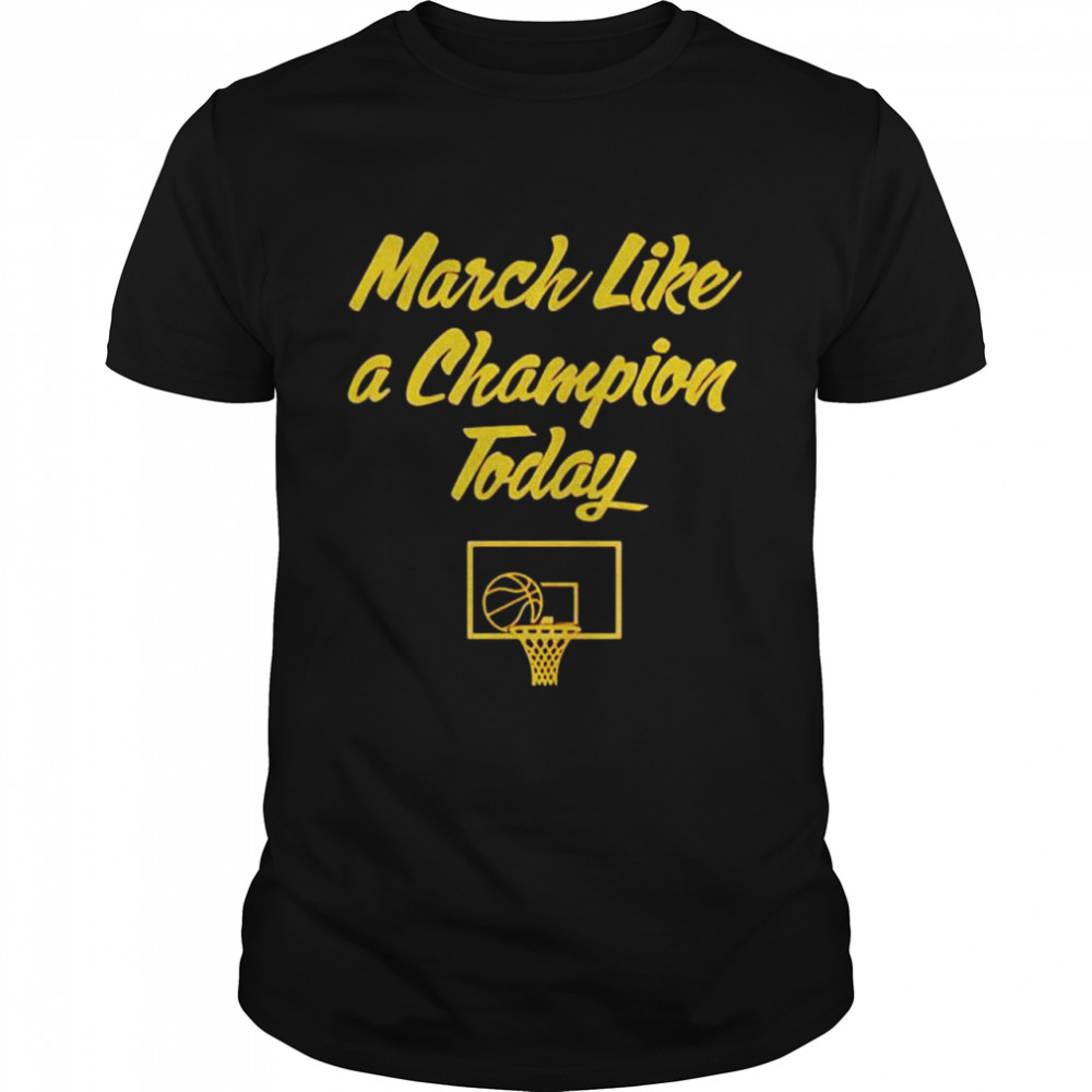 Basketball march like a champion today shirt