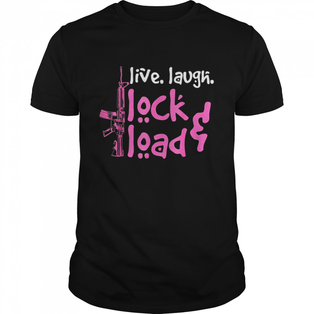 Girls Gun Owners 2A  Live Laugh Lock & Load Guns  Classic Men's T-shirt