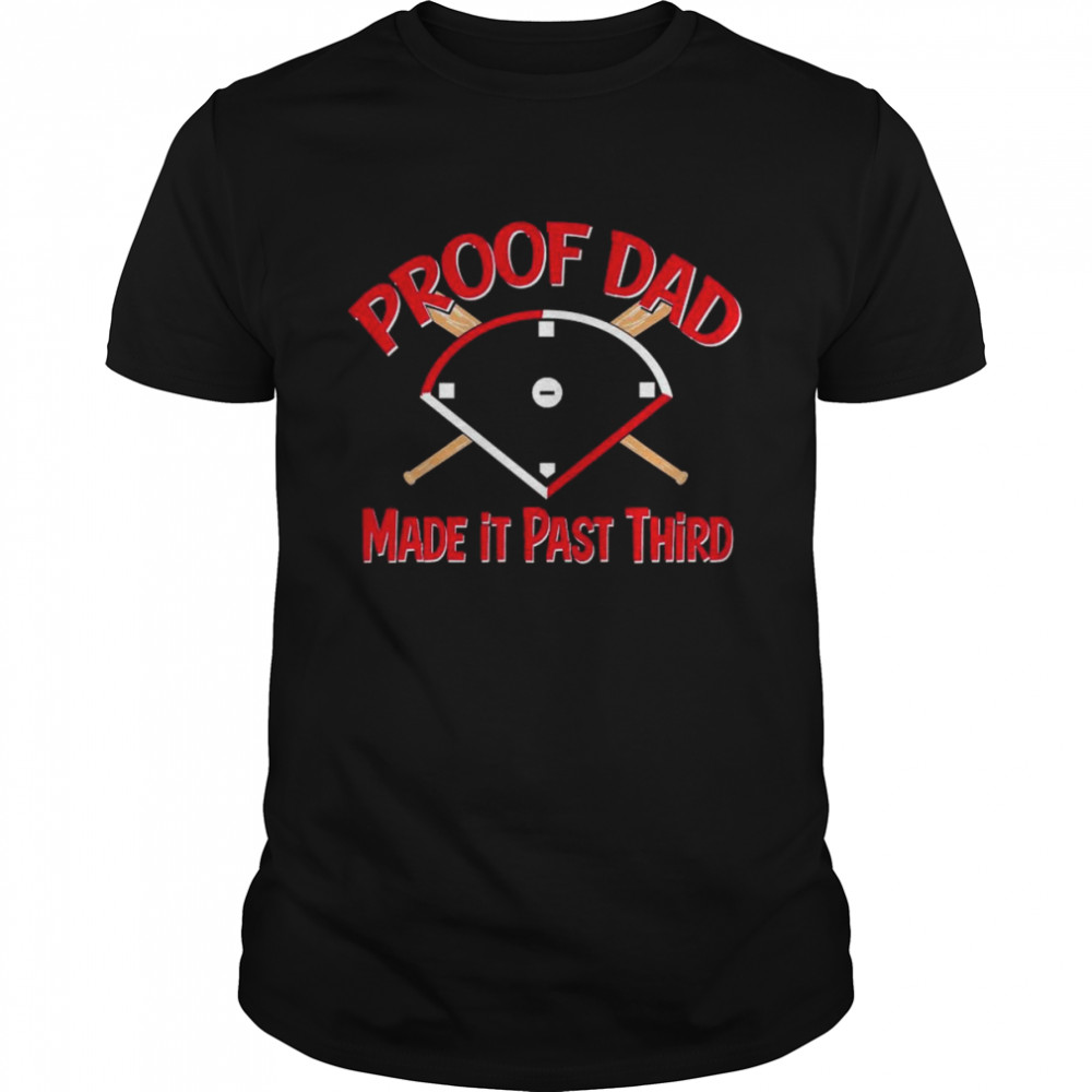 Boston red sox proof dad made it past third shirt, hoodie, sweater