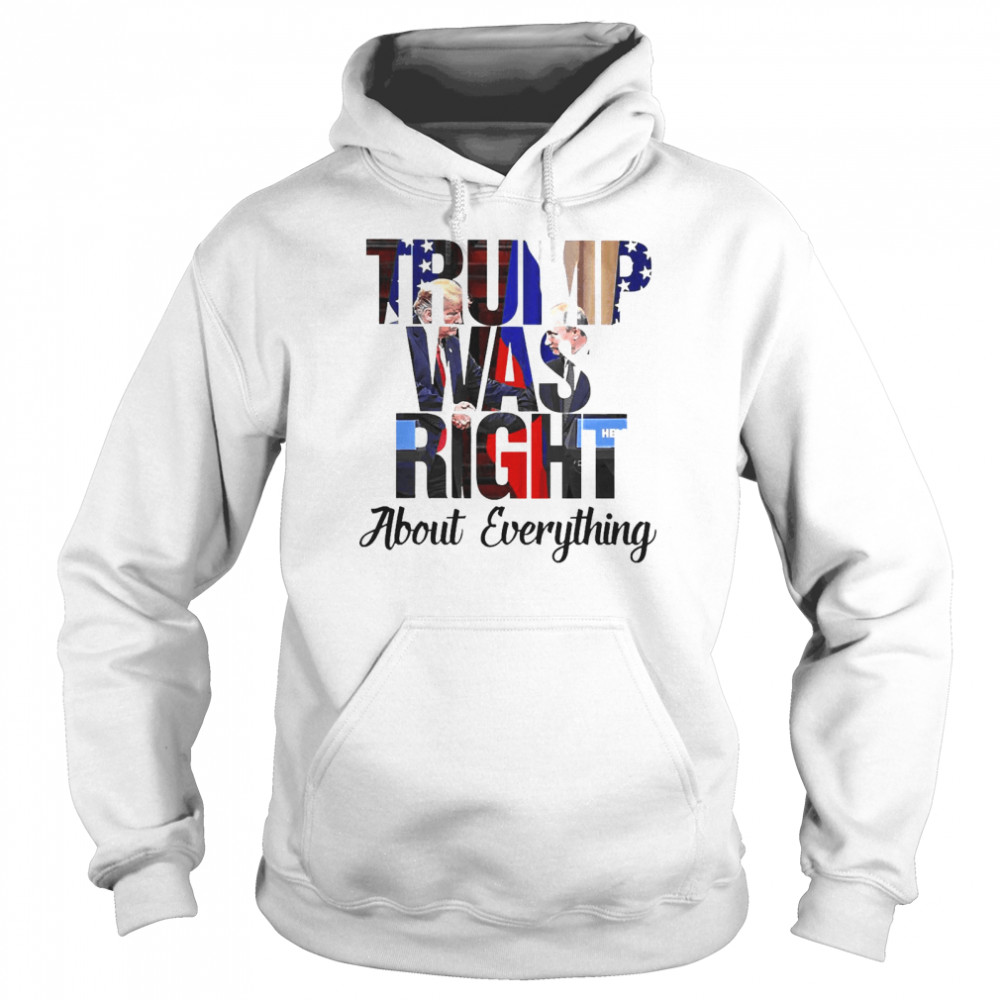 Trump Was Right About Everything  Unisex Hoodie