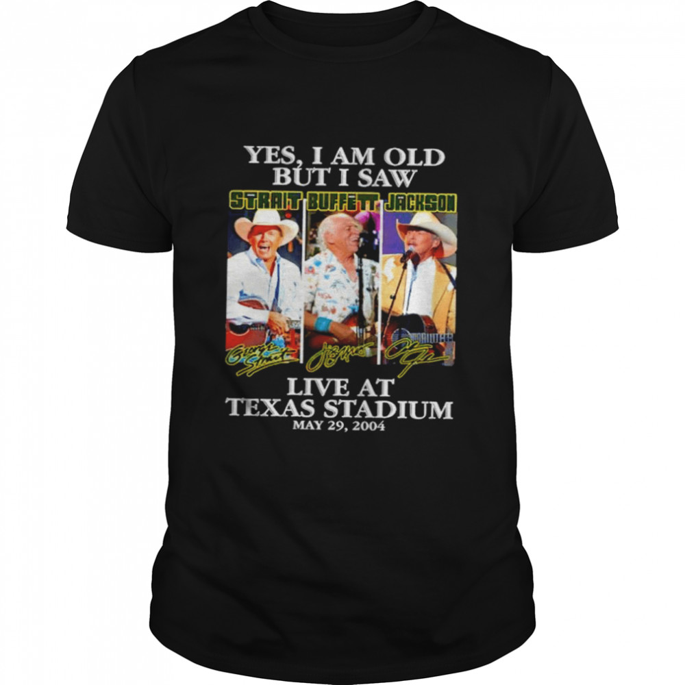 Yes I saw Strait Buffet Jackson live at Texas Stadium signature shirt