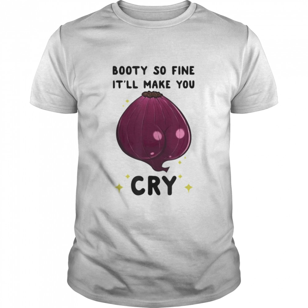 Booty fine it’ll make you cry purple shirt