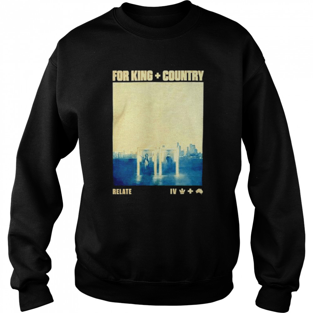 For King And Country Relate Online Exclusive shirt Unisex Sweatshirt