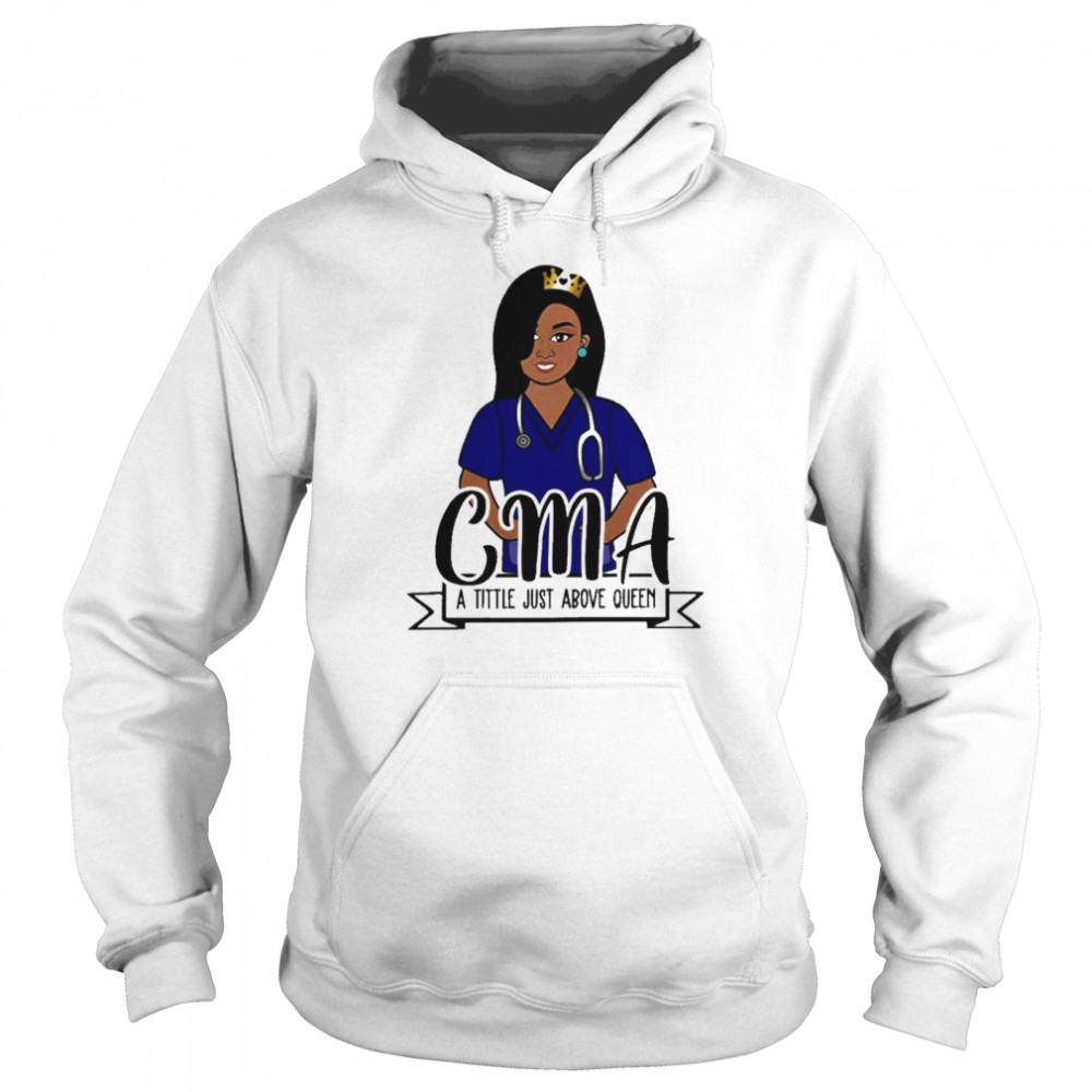 Girl Nurse CMA A Title Just Above Queen  Unisex Hoodie