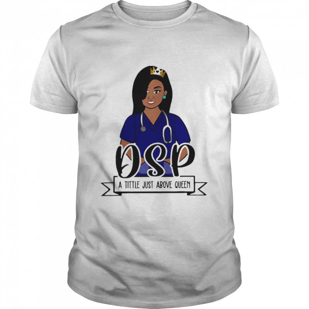 Girl Nurse DSP A Title Just Above Queen  Classic Men's T-shirt