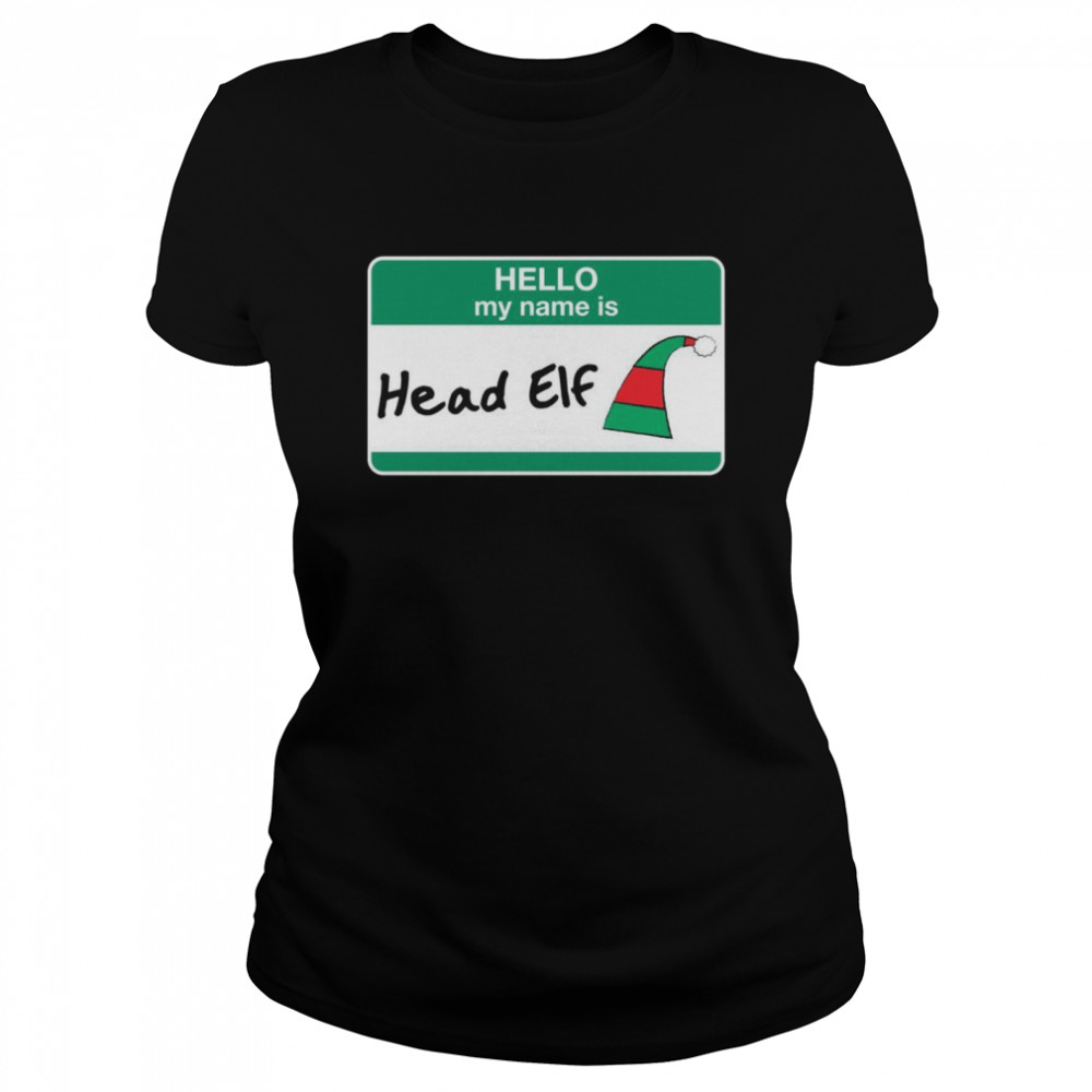 Head Elf Teachers co Worker Christmas Hello My Name  Classic Women's T-shirt