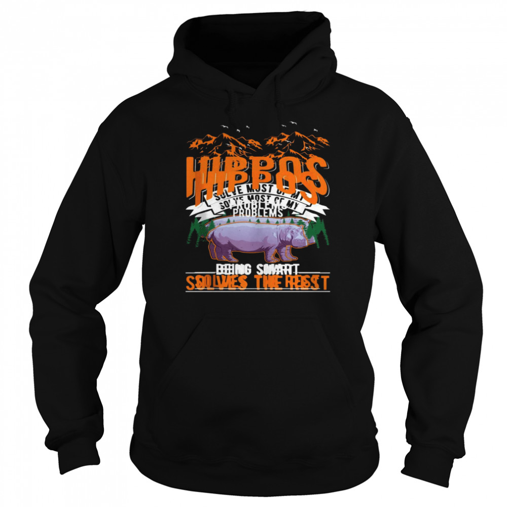 Hippos solve most of my problems Hippo  Unisex Hoodie