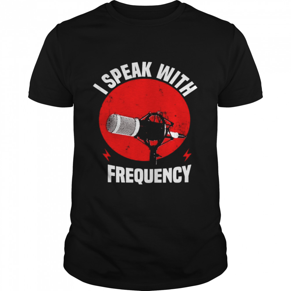 I SPEAK WITH FREQUENCY Motiv für AmateurFunkbetreiber Shirt