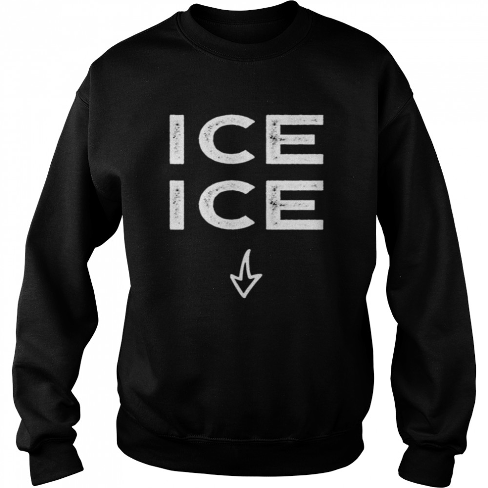 Ice Ice Baby T  Unisex Sweatshirt