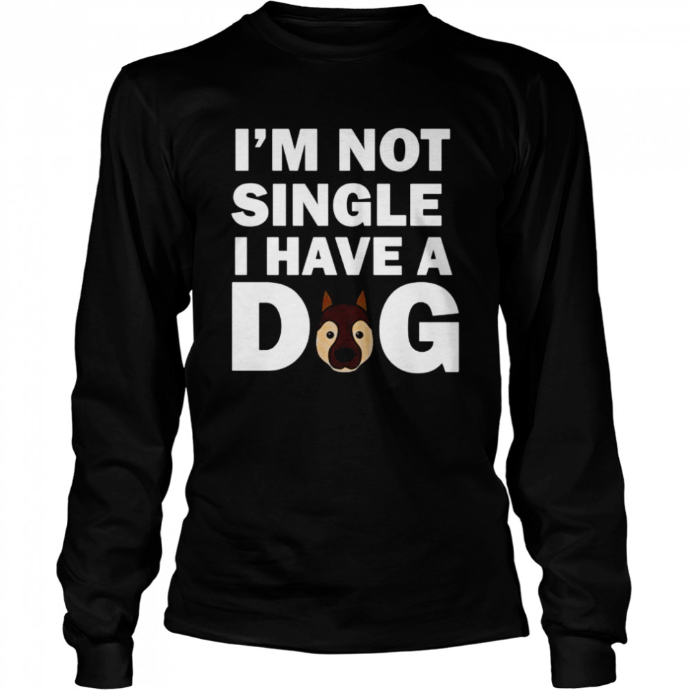I’m not Single, German Shepherd Dog  Long Sleeved T-shirt