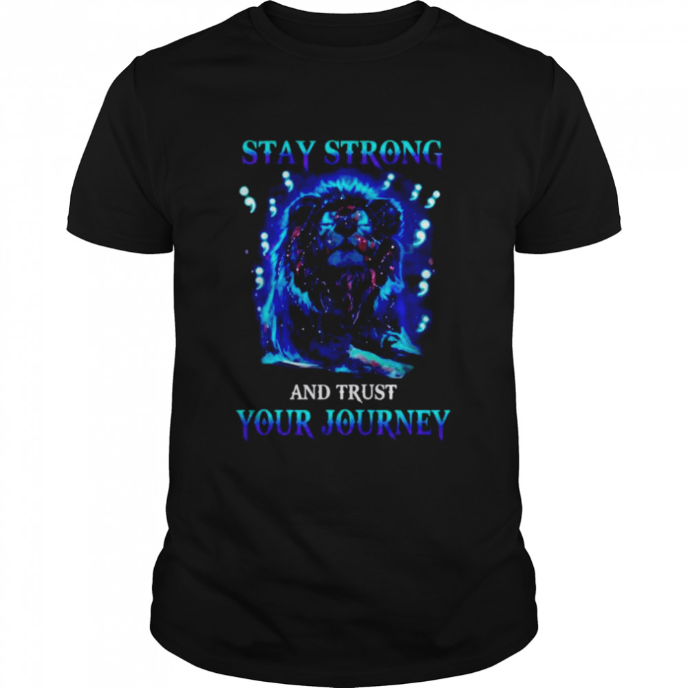 Lion stay strong and trust your journey shirt Classic Men's T-shirt