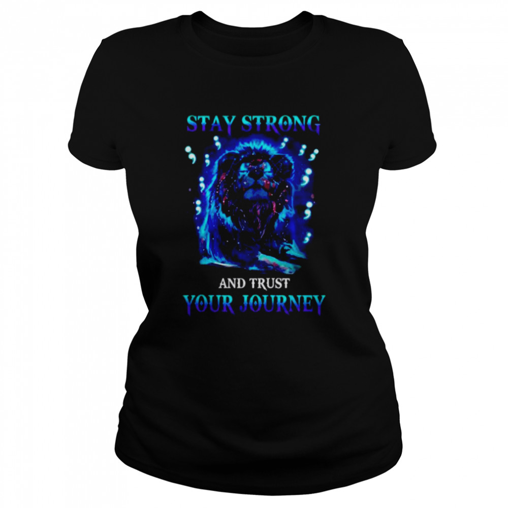 Lion stay strong and trust your journey shirt Classic Women's T-shirt