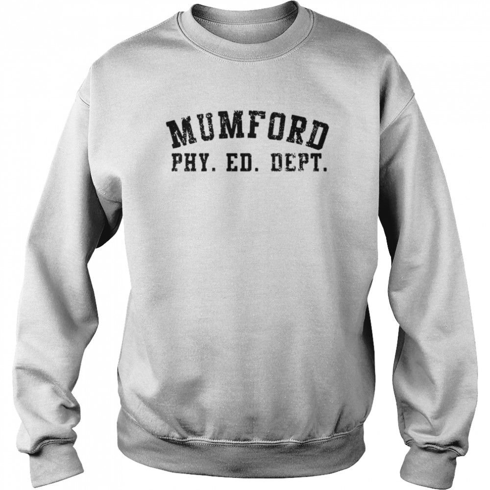Mumford Physical Education shirt Unisex Sweatshirt