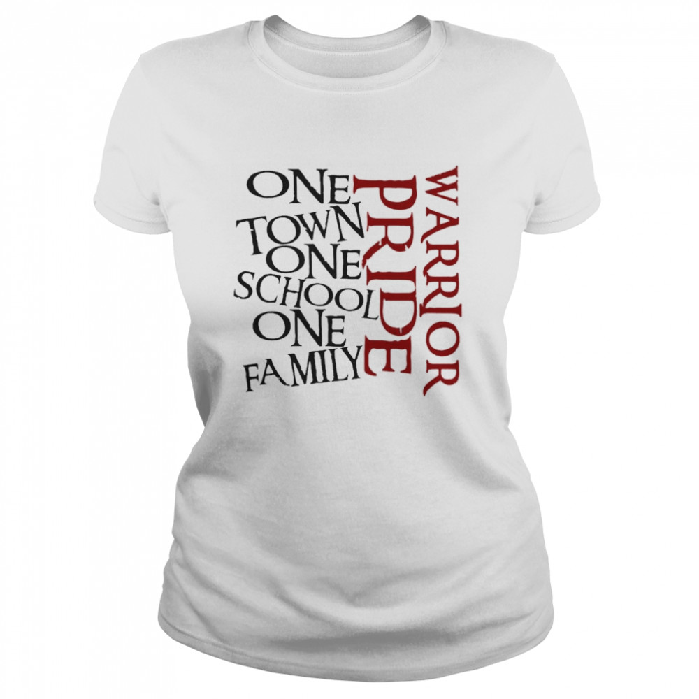 One Town One School One Family Warrior Pride  Classic Women's T-shirt