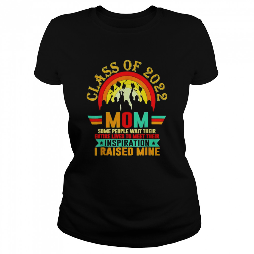 Proud mom of a class of 2022 graduate senior 22 mother’s day shirt Classic Women's T-shirt