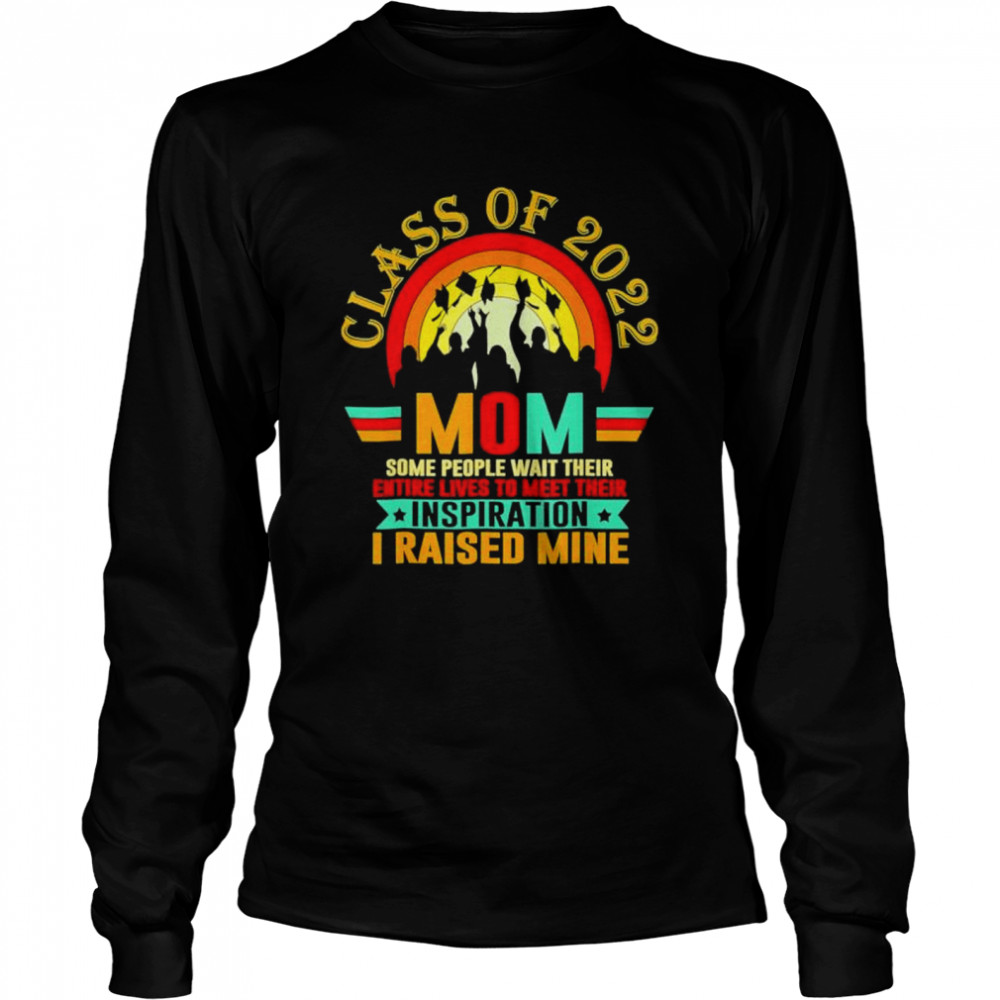 Proud mom of a class of 2022 graduate senior 22 mother’s day shirt Long Sleeved T-shirt