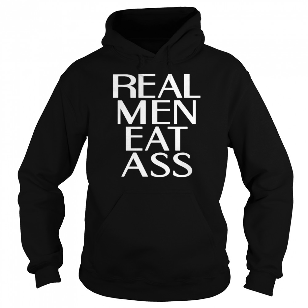 Real Men Eat Ass  Unisex Hoodie