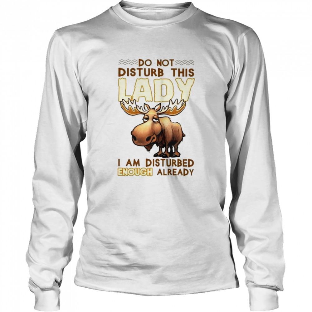 Reindeer do not disturb this lady I am disturbed enough already shirt Long Sleeved T-shirt