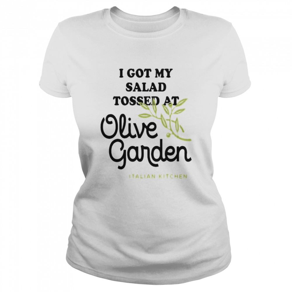 Salad Tossing Tee I Got My Salad Tossed At Olive Garden Wahlid Mohammad T- Classic Women's T-shirt
