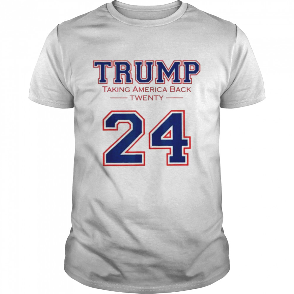 Trump 24 taking America back Donald Trump 2024 election shirt