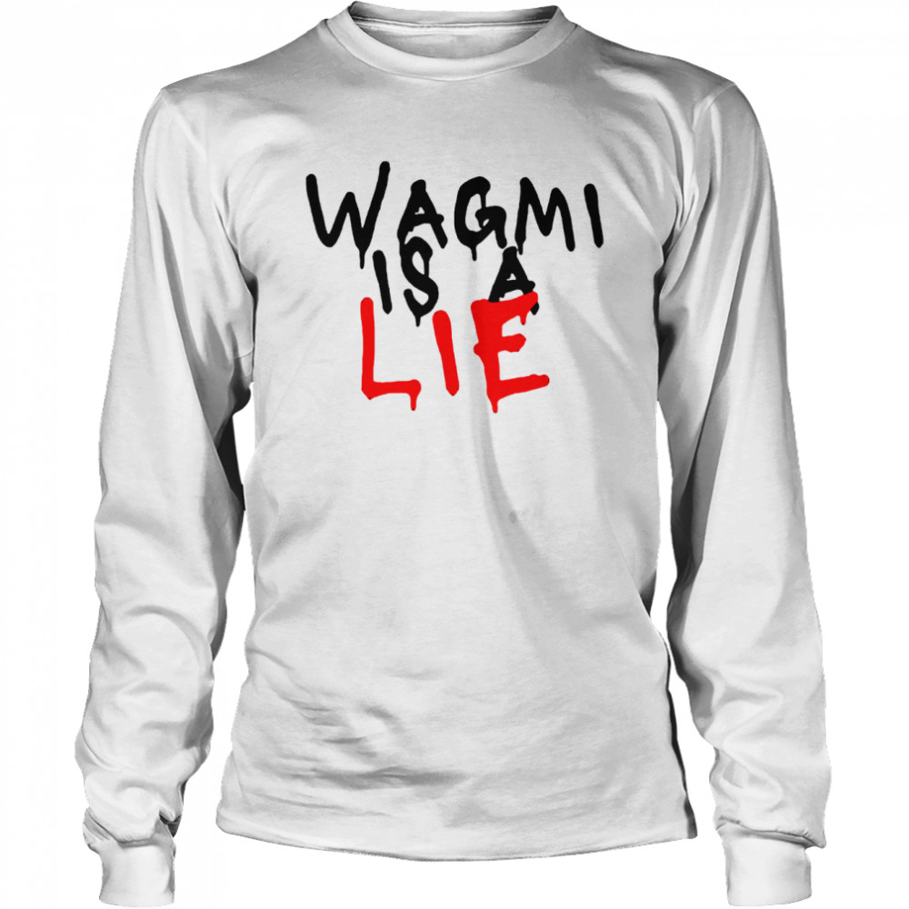 Wagmi is a lie shirt Long Sleeved T-shirt