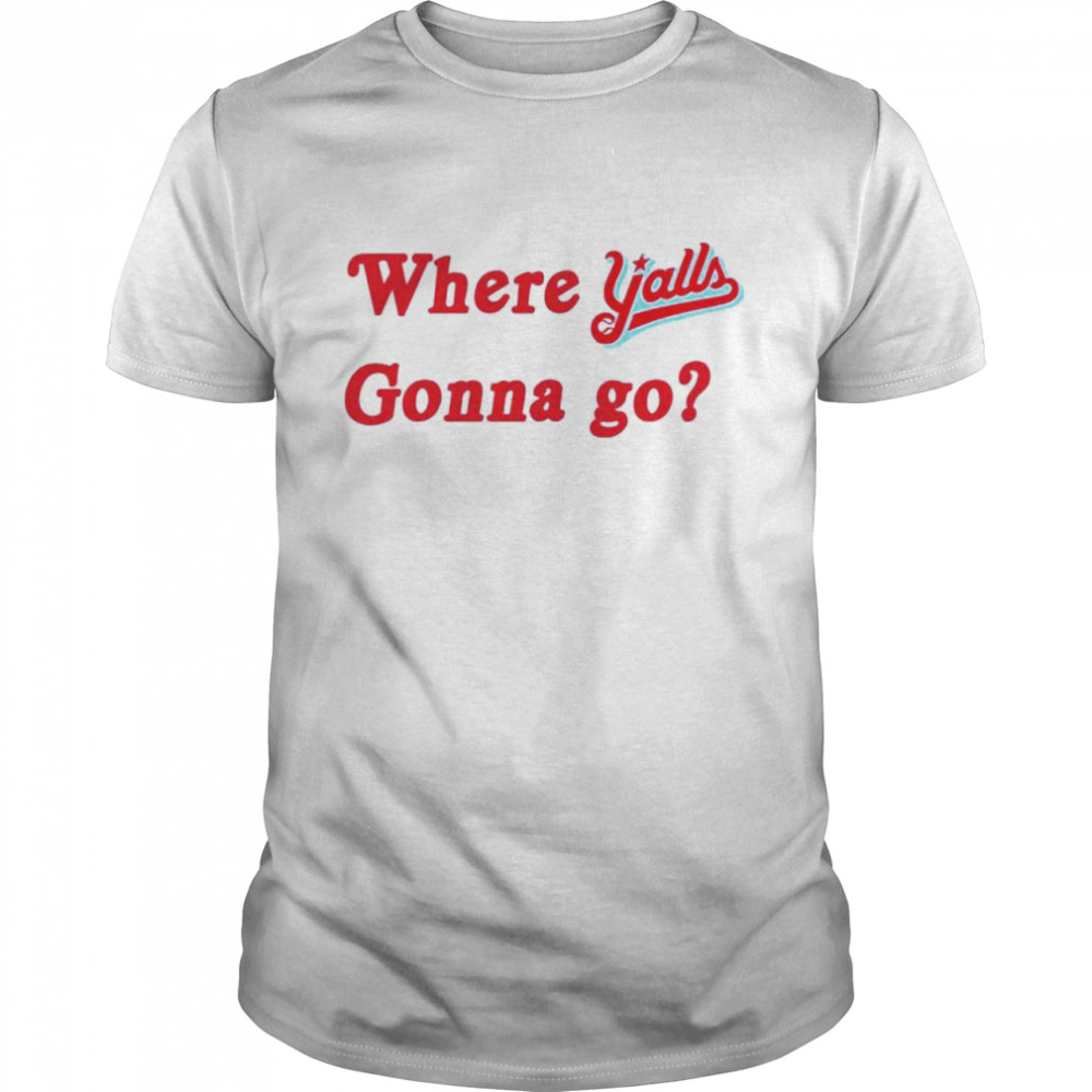 Where y’alls gonna go shirt Classic Men's T-shirt
