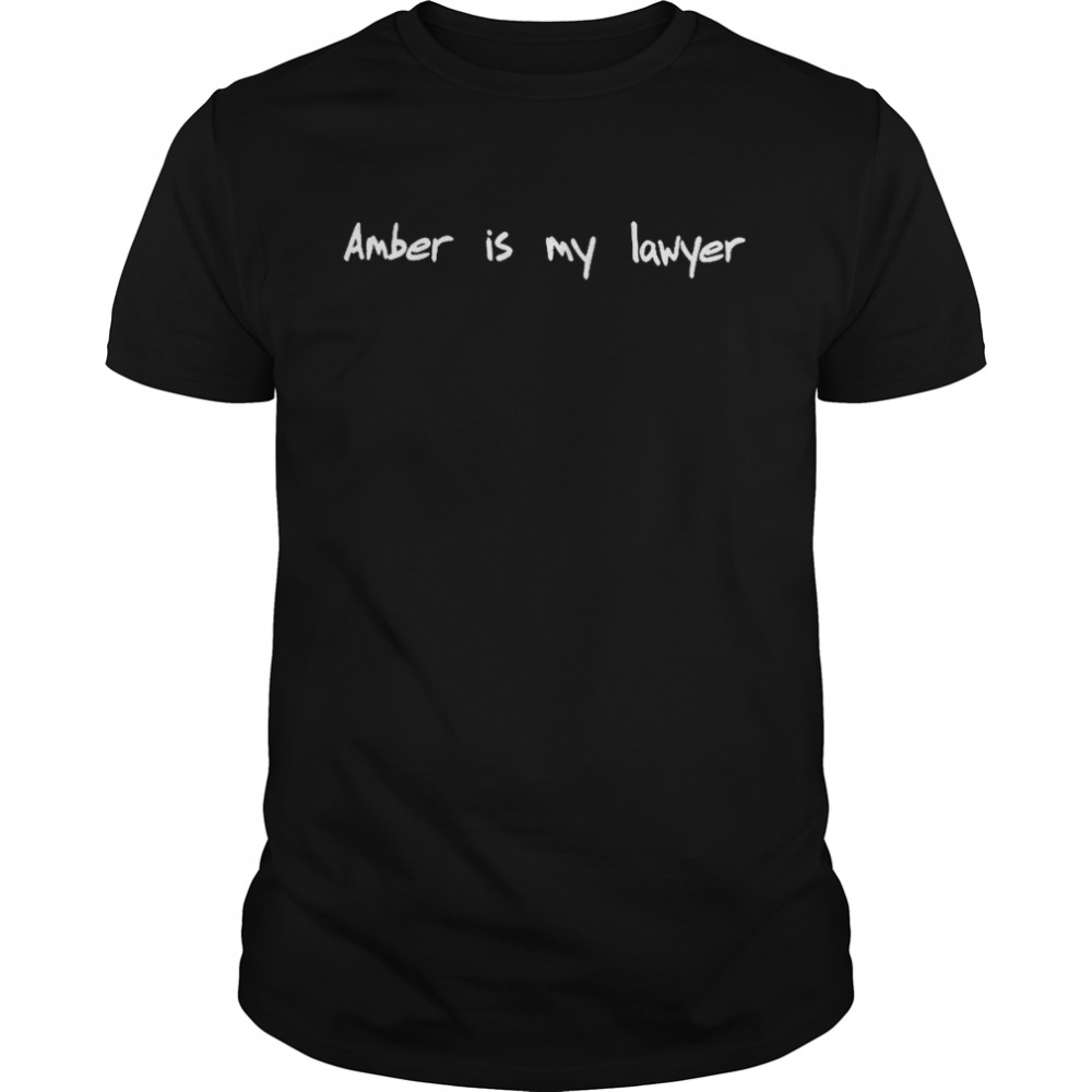Amber Is My Lawyer T-Shirt